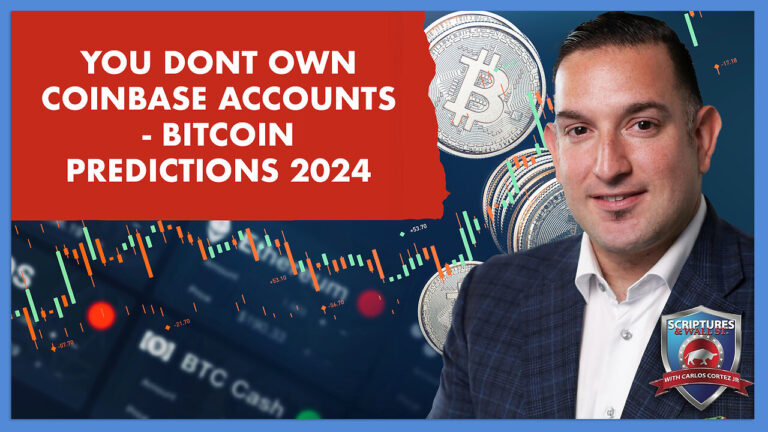 SCRIPTURES AND WALLSTREET – YOU DONT OWN COINBASE ACCOUNTS- BITCOIN PREDICTIONS 2024